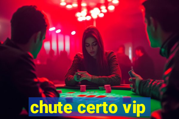 chute certo vip